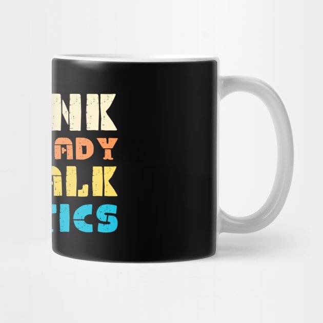 Drunk And Ready To Talk Politics by The WYLD Tribe